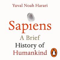 Sapiens: A Brief History of Humankind by Yuval Noah Harari