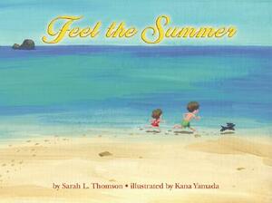 Feel the Summer by Sarah L. Thomson