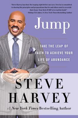 Jump: Take the Leap of Faith to Achieve Your Life of Abundance by Steve Harvey