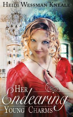 Her Endearing Young Charms: A Regency Romance with Magic... by Heidi Wessman Kneale