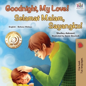 Goodnight, My Love! (English Malay Bilingual Book) by Kidkiddos Books, Shelley Admont