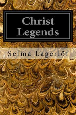 Christ Legends by Selma Lagerlöf