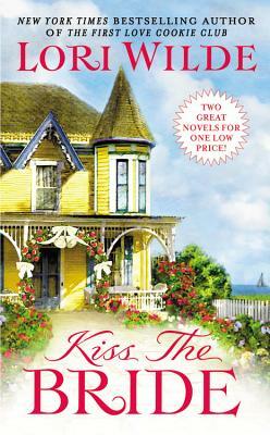 Kiss the Bride: There Goes the Bride/Once Smitten Twice Shy by Lori Wilde