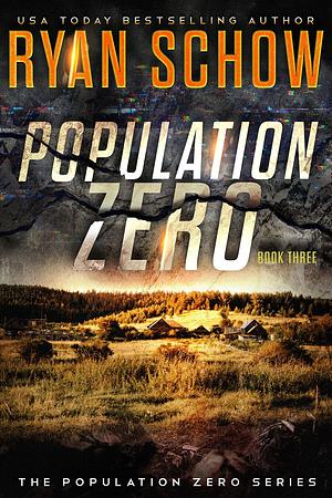 Population Zero: Book 3 by Ryan Schow, Ryan Schow