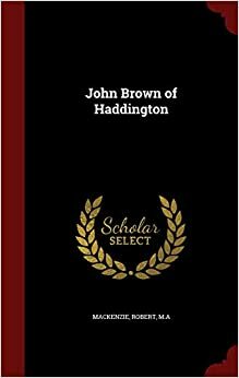 John Brown of Haddington by Robert MacKenzie