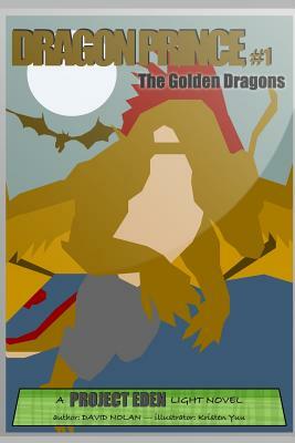 Dragon Prince, #1: The Golden Dragons by David Nolan