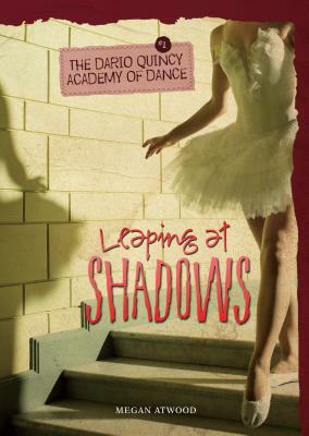 Leaping at Shadows by Megan Atwood
