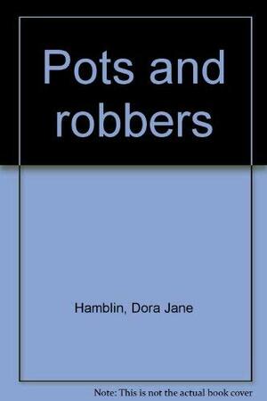 Pots and Robbers by Dora Jane Hamblin