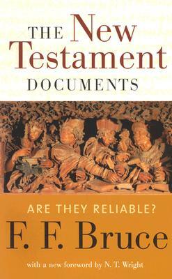 The New Testament Documents: Are They Reliable? by F. F. Bruce