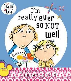 I'm Really Ever So Not Well by Samantha Hill, Lauren Child