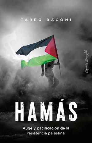 Hamás: Auge y pacificación de la resistencia palestina by Tareq Baconi