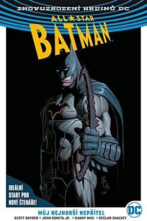 All-Star Batman Vol. 1: My Own Worst Enemy by Sandra Hope, Scott Snyder, Richard Friend, Tom Palmer, John Romita Jr., Danny Miki