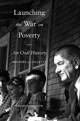 Launching the War on Poverty: An Oral History by Michael L. Gillette