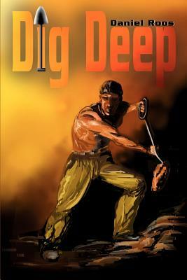 Dig Deep by Daniel Roos