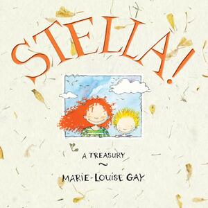 Stella!: A Treasury by Marie-Louise Gay