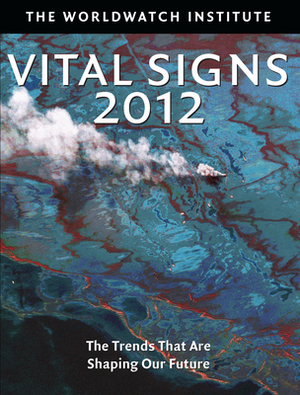 Vital Signs 2012: The Trends That Are Shaping Our Future by Worldwatch Institute