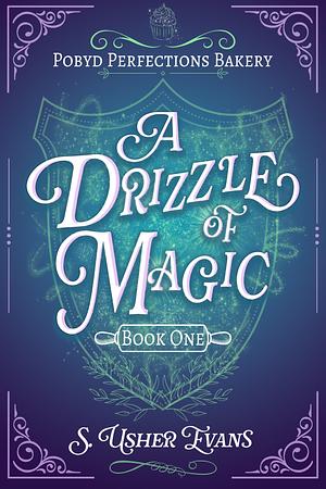 A Drizzle of Magic by S. Usher Evans