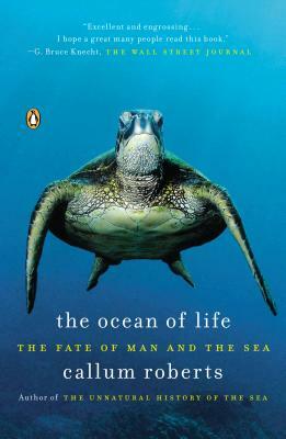 The Ocean of Life: The Fate of Man and the Sea by Callum Roberts