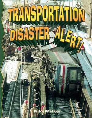 Transportation Disaster Alert! by Niki Walker