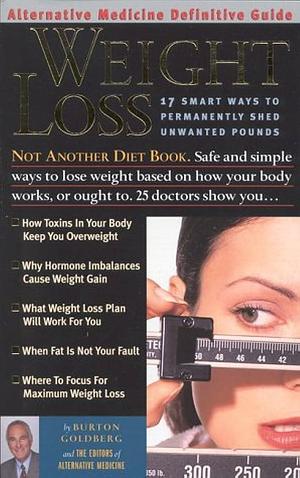 Weight Loss: An Alternative Medicine Definitive Guide by Burton Goldberg