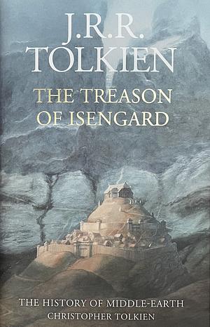 The Treason of Isengard by J.R.R. Tolkien