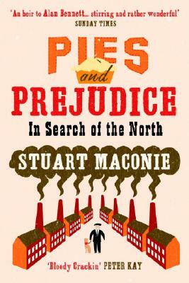 Pies and Prejudice: In Search of the North by Stuart Maconie