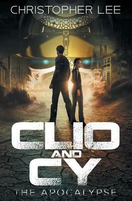 Clio and Cy: The Apocalypse by Christopher Lee