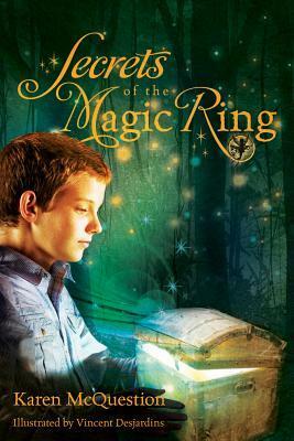 Secrets of the Magic Ring by Karen McQuestion, Vincent Desjardins