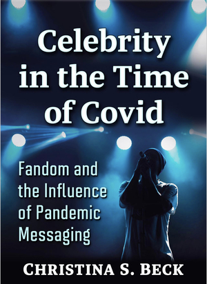 Celebrity in the Time of Covid by Christina S. Beck