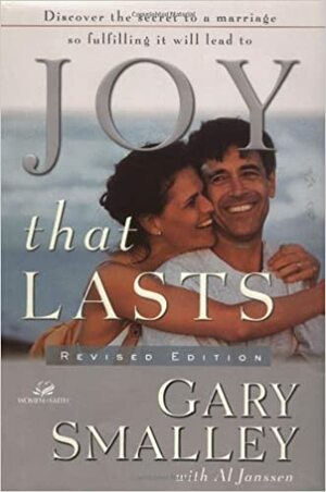 Joy That Lasts Revised by Gary Smalley, Al Janssen