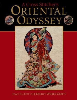 A Cross Stitcher's Oriental Odyssey by Joan Elliott