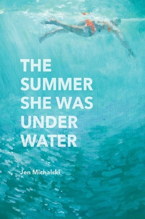 The Summer She Was Under Water by Jen Michalski