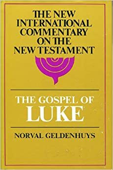 Commentary on the Gospel of Luke: The English Text by J. Norval Geldenhuys