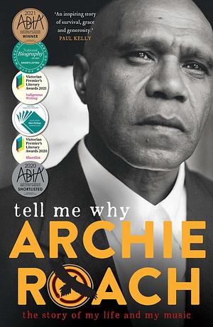 Tell Me Why: The Story of My Life and My Music by Archie Roach