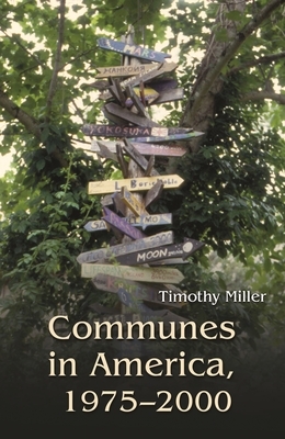Communes in America, 1975-2000 by Timothy Miller
