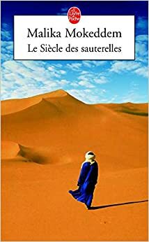 Le Siècle des sauterelles by Malika Mokeddem