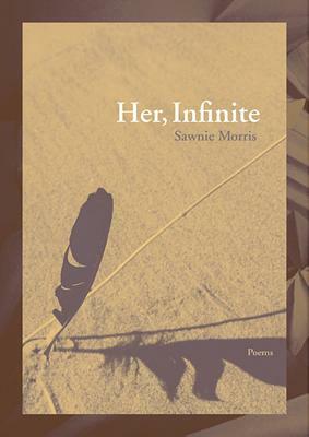 Her, Infinite by Sawnie Morris