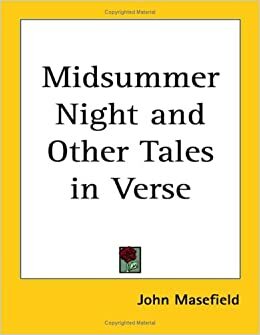 Midsummer Night and Other Tales in Verse by John Masefield