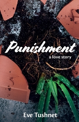 Punishment: A Love Story by Eve Tushnet