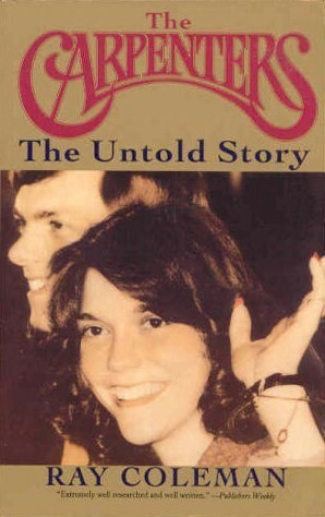 The Carpenters: The Untold Story : An Authorized Biography by Ray Coleman