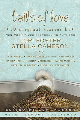 Tails of Love by Stella Cameron, Ann Christopher, Dianne Castell, Kate Angell, Sarah McCarty, Sue-Ellen Welfonder, Lori Foster, Marcia James, Patricia Sargeant, Donna MacMeans