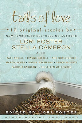 Tails of Love by Ann Christopher, Dianne Castell, Patricia Sargeant, Marcia James, Sue-Ellen Welfonder, Kate Angell, Stella Cameron, Lori Foster, Sarah McCarty, Donna MacMeans