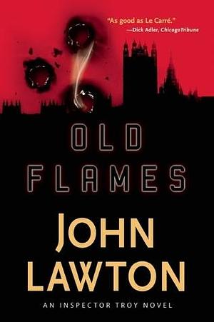 Old Flames: An Inspector Troy Thriller by John Lawton, John Lawton