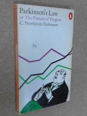 Parkinson's Law: Or The Pursuit of Progress by C. Northcote Parkinson