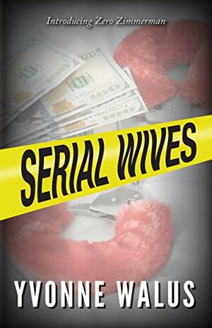 Serial Wives by Yvonne Eve Walus