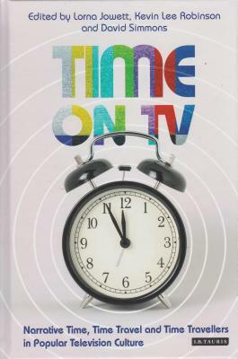 Time Travel in Popular Media: Essays on Film, Television, Literature and Video Games by 