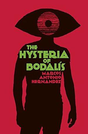 The Hysteria of Bodalís by Marcos Antonio Hernandez
