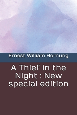 A Thief in the Night: New special edition by Ernest William Hornung