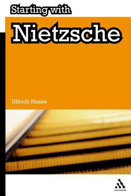 Starting with Nietzsche by Ullrich Haase