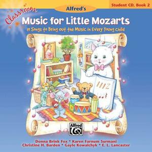 Classroom Music for Little Mozarts -- Student CD, Bk 2: 19 Songs to Bring Out the Music in Every Young Child by Karen Farnum Surmani, Donna Brink Fox, Christine H. Barden